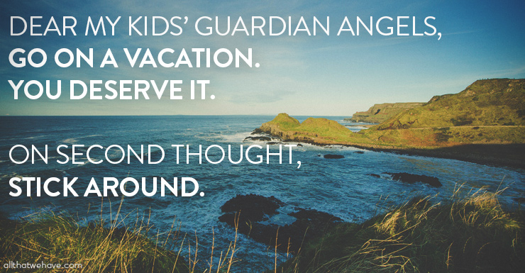 When Your Guardian Angels Need a Vacation