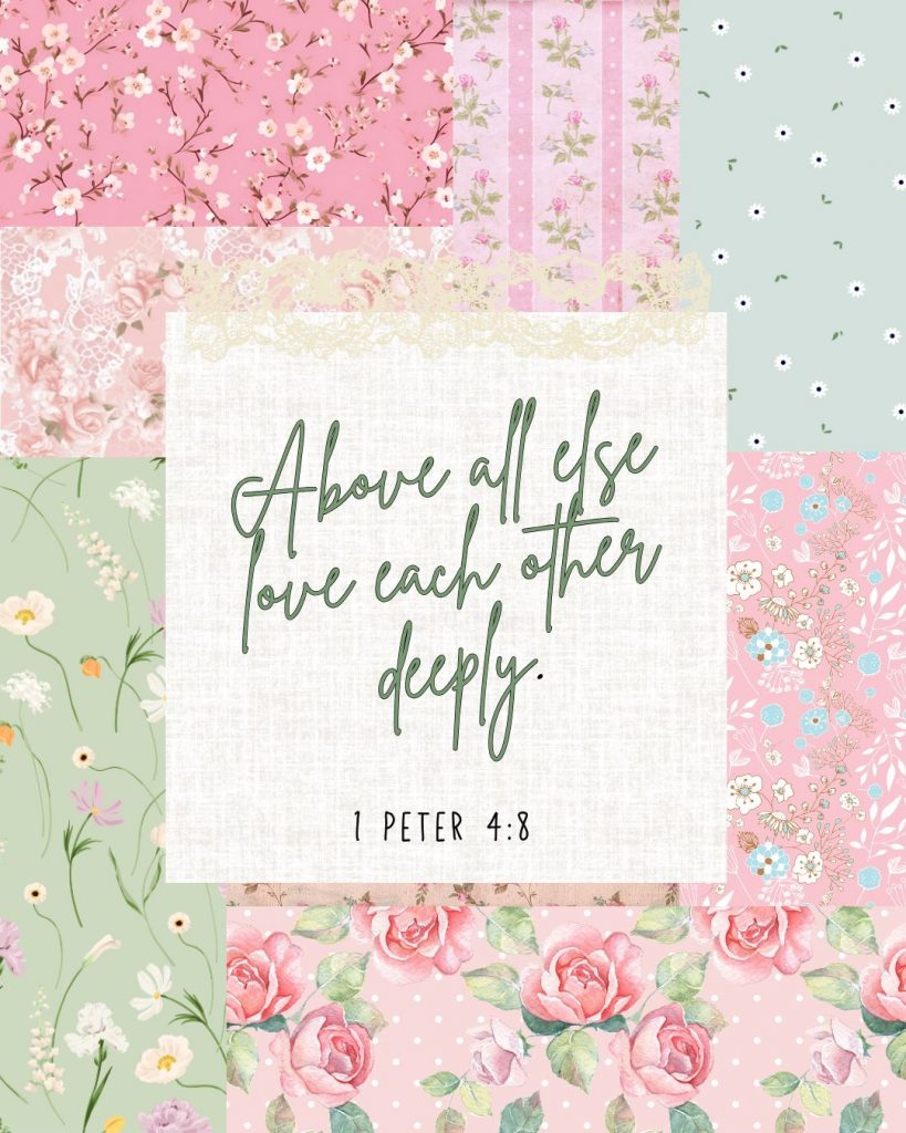 Floral fabric swatches are the background for the Bible verse from 1 Peter 4:8
